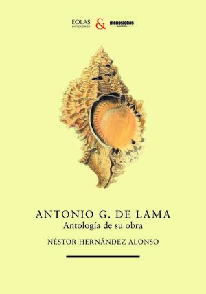 ANTONIO G. DE LAMA. ANTOLOGÍA DE SU OBRA