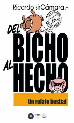 DEL BICHO AL HECHO